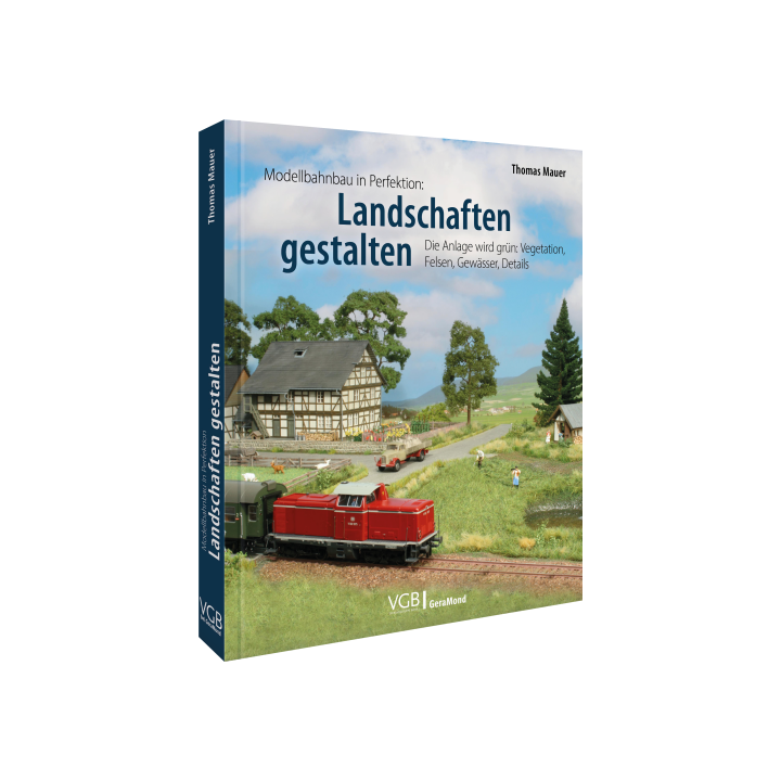 Modellbahnbau in Perfektion: Landschaften gestalten