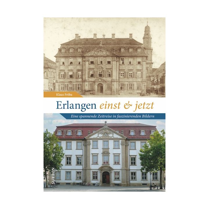 Erlangen einst und jetzt