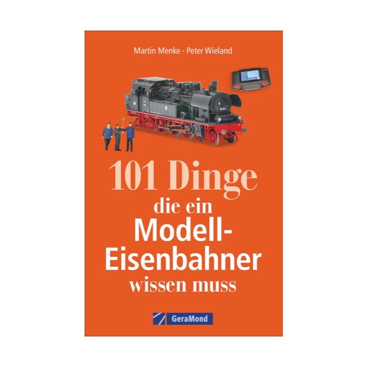 101 Dinge, die ein Modell-Eisenbahner wissen muss