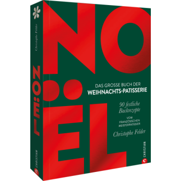 Noel: Das große Buch der Weihnachts-Patisserie