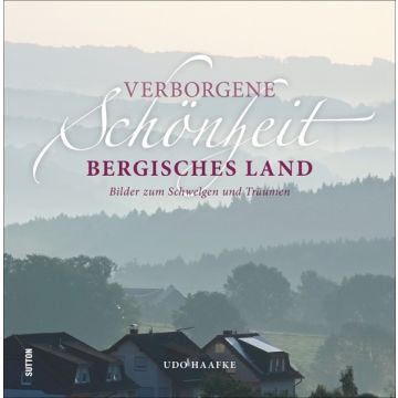 Verborgene Schönheit Bergisches Land **