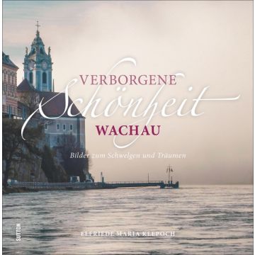 Verborgene Schönheit Wachau