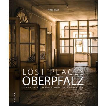 Lost Places Oberpfalz