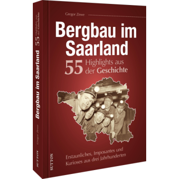 Bergbau Saarland. 55 Highlights