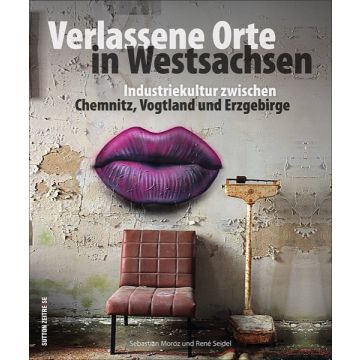 Verlassene Orte in Westsachsen *