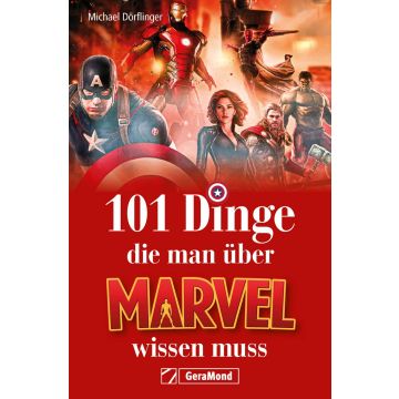 101 DINGE, DIE MAN ÜBER MARVEL WISSEN MUSS