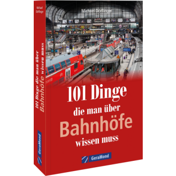 101 Dinge, die man über Bahnhöfe wissen