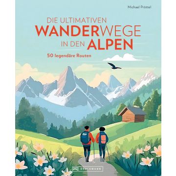 DIE ULTIMATIVEN WANDERWEGE IN DEN ALPEN