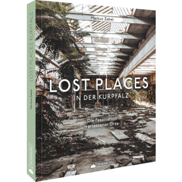 Lost Places in der Kurpfalz